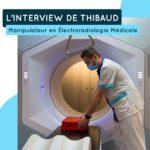 L’interview de Thibaud – Manipulateur en électroradiologie médicale