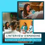 L’interview d’Amandine – Responsable Qualité et Gestion des Risques