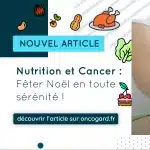 Nutrition et Cancer : Fêter Noël en toute sérénité