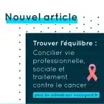 Trouver l’équilibre : Concilier vie professionnelle, sociale et traitement contre le cancer