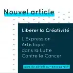 Libérer la Créativité : l’Expression Artistique dans la Lutte Contre le Cancer