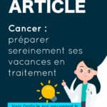 Bien préparer ses vacances pendant un traitement contre le cancer