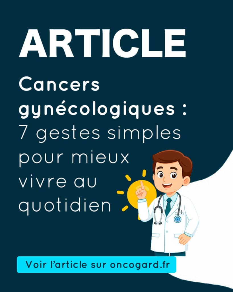 Cancers gynécologiques : 7 gestes simples pour mieux vivre au quotidien pendant les traitements