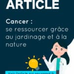 Se ressourcer grâce au jardinage et à la nature lorsqu’on vit avec un cancer