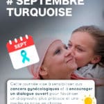 Septembre Turquoise : un mois pour sensibiliser aux cancers gynécologiques
