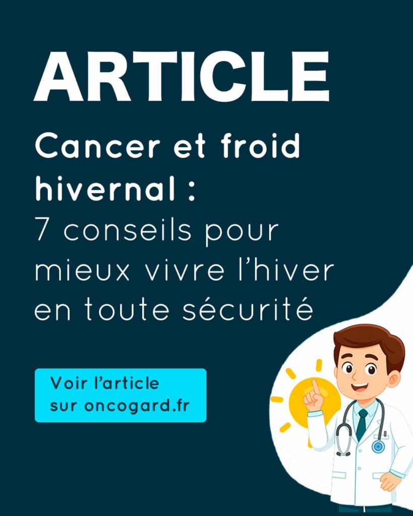 Cancer et froid hivernal : comment adapter son quotidien en toute sécurité ?