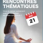 Rencontre thématique : vivre le cancer autrement avec la méditation de pleine conscience